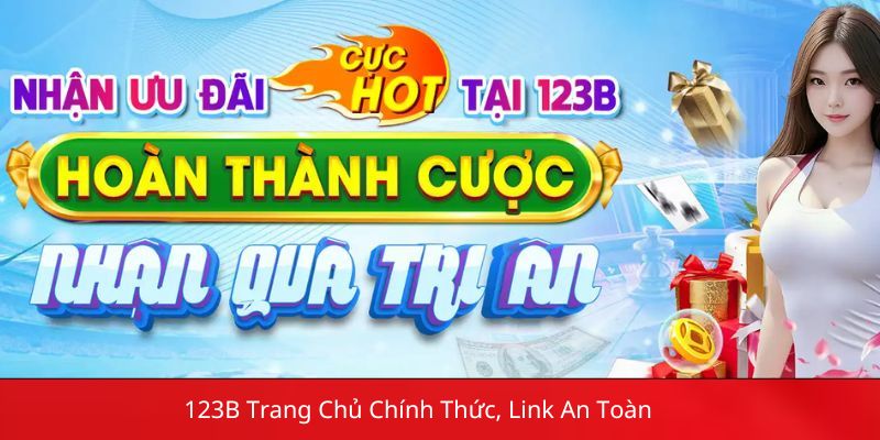 123B 123B.COM | Trang Chủ Chính Thức, Link An Toàn